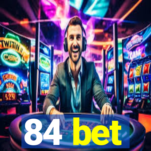 84 bet